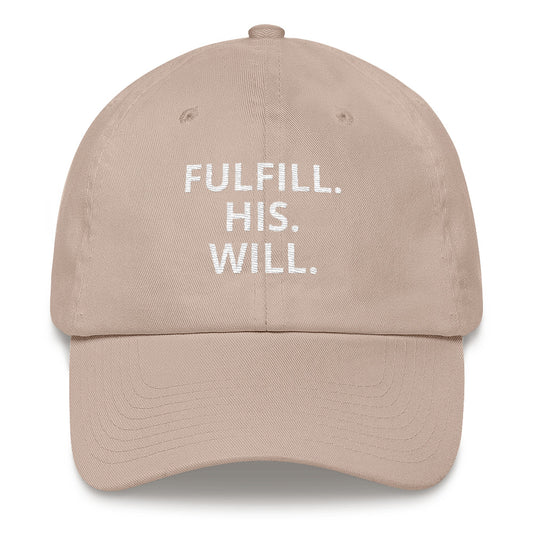 FULFILL. HIS. WILL. CAP