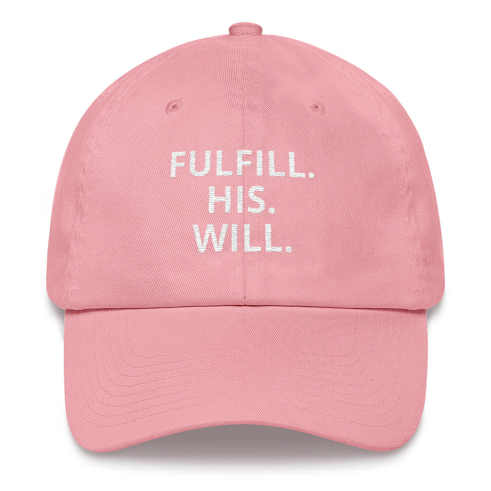 FULFILL. HIS. WILL. CAP