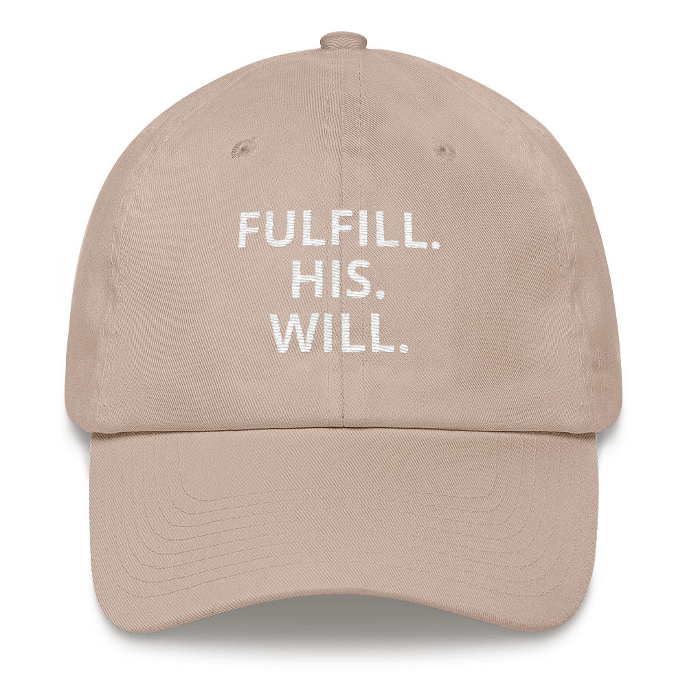 FULFILL. HIS. WILL. CAP